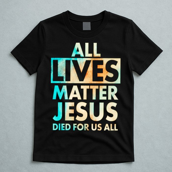 All Lives Matter Jesus Died For Us All Watercolor T-Shirt