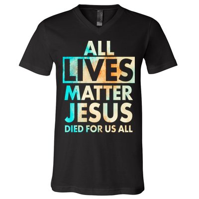 All Lives Matter Jesus Died For Us All Watercolor V-Neck T-Shirt