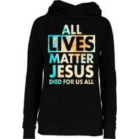 All Lives Matter Jesus Died For Us All Watercolor Womens Funnel Neck Pullover Hood