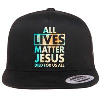 All Lives Matter Jesus Died For Us All Watercolor Flat Bill Trucker Hat