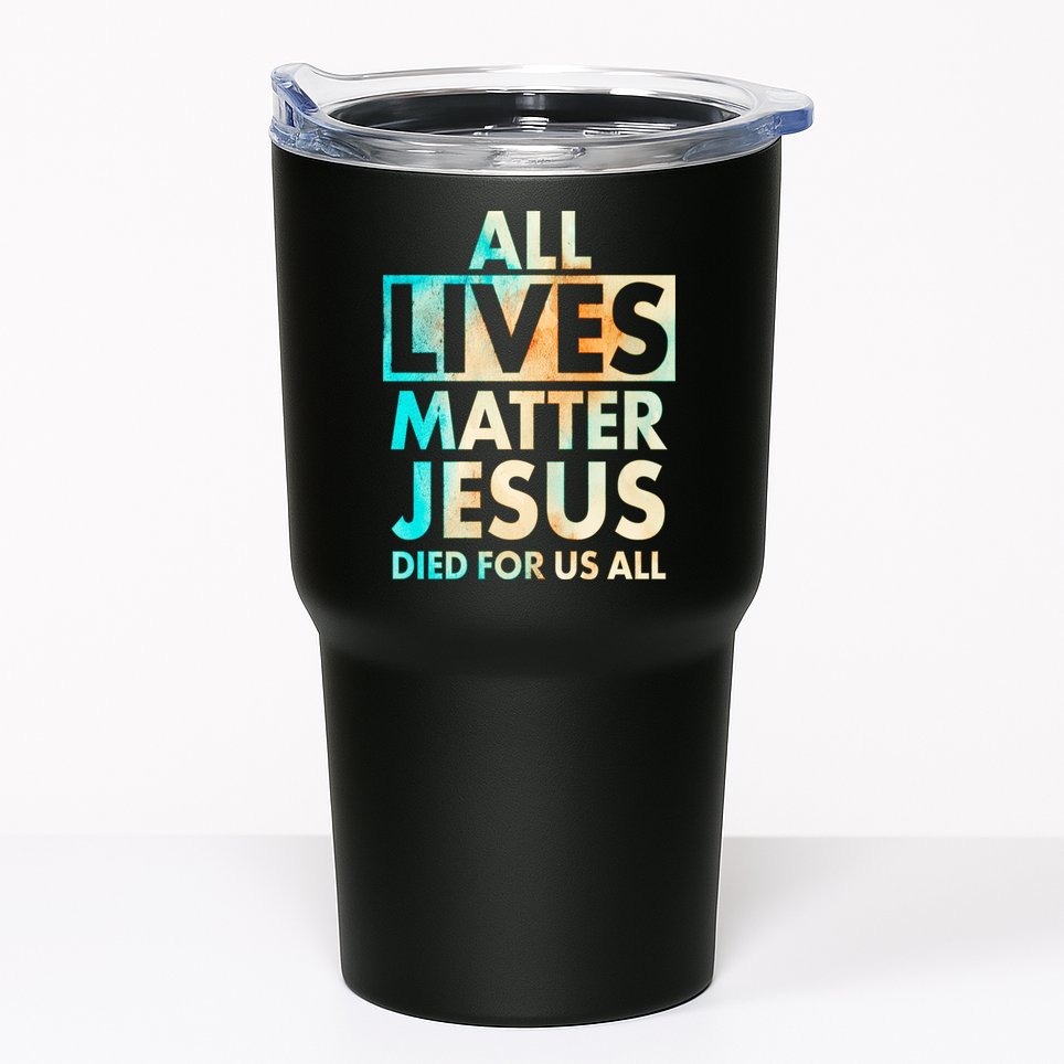 All Lives Matter Jesus Died For Us All Watercolor Tumbler