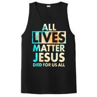 All Lives Matter Jesus Died For Us All Watercolor PosiCharge Competitor Tank