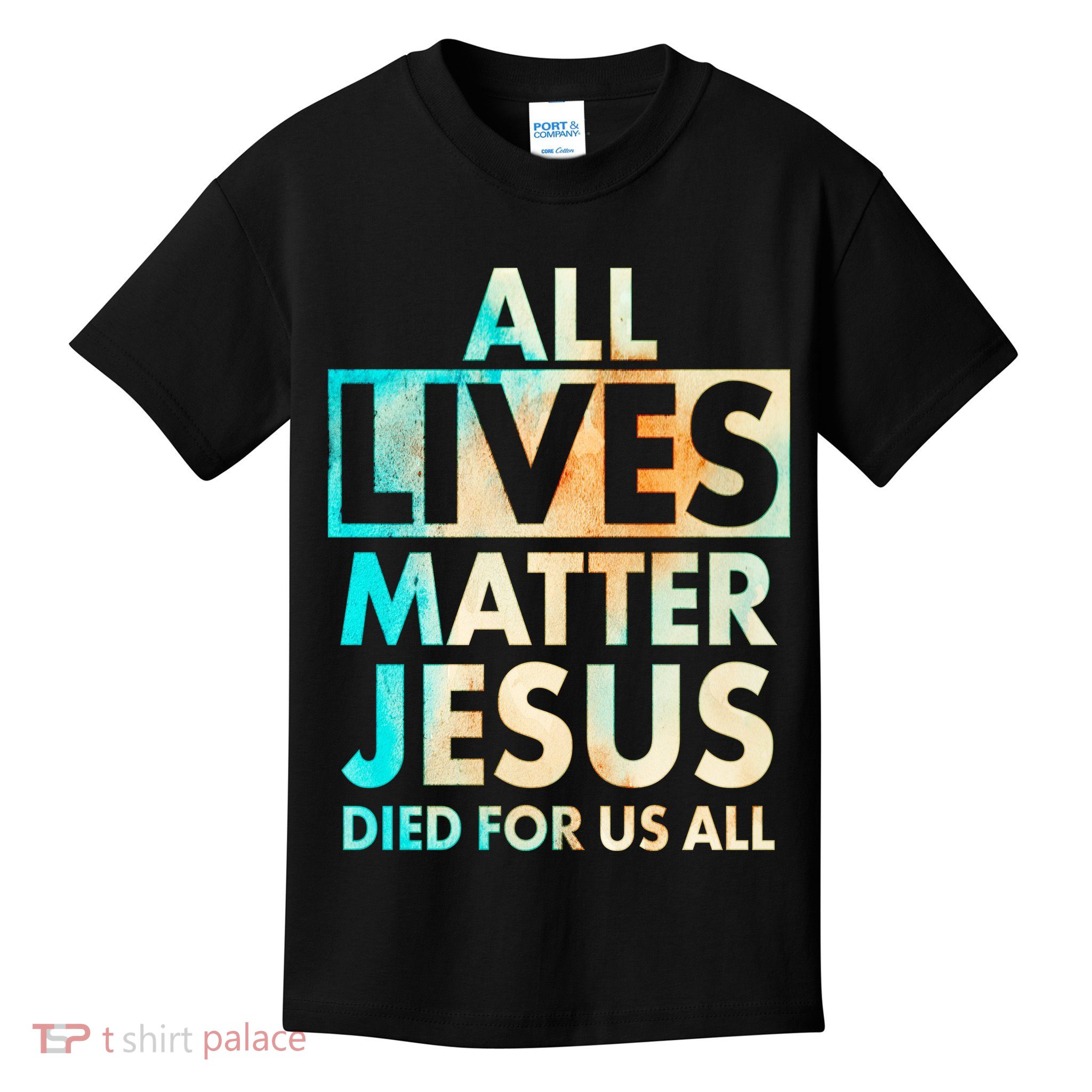 All Lives Matter Jesus Died For Us All Watercolor Kids T-Shirt