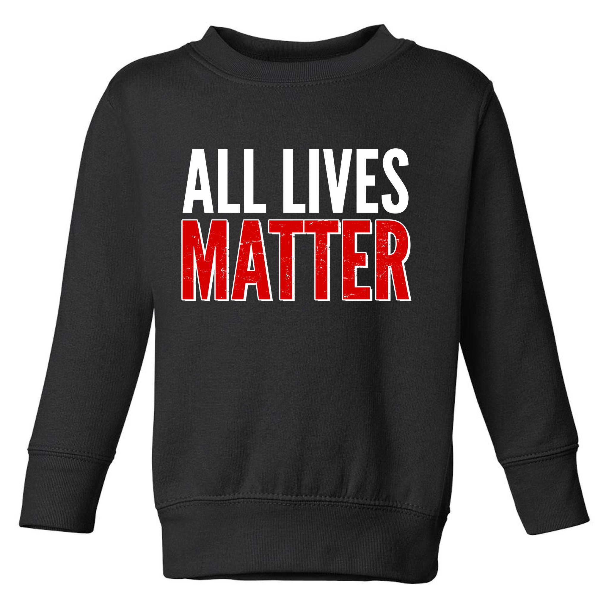 All Lives Matter Protest Toddler Sweatshirt