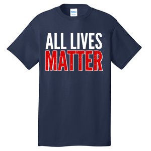 All Lives Matter Protest Tall T-Shirt