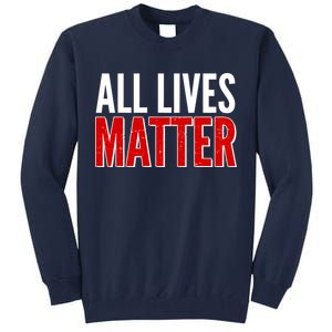 All Lives Matter Protest Tall Sweatshirt