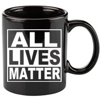 All Lives Matter Support Everyone 11oz C Handle Ceramic Mug