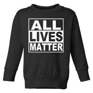 All Lives Matter Support Everyone Toddler Sweatshirt