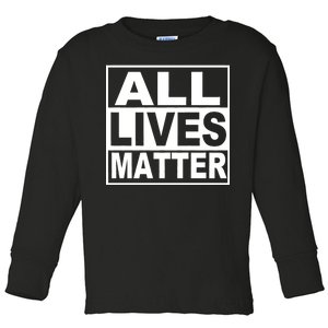 All Lives Matter Support Everyone Toddler Long Sleeve Shirt