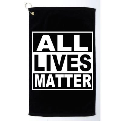 All Lives Matter Support Everyone Platinum Collection Golf Towel