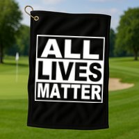 All Lives Matter Support Everyone Golf Towel