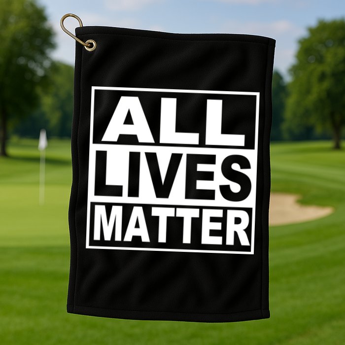 All Lives Matter Support Everyone Golf Towel