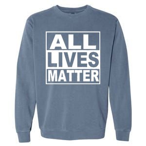 All Lives Matter Support Everyone Garment-Dyed Sweatshirt