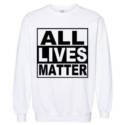 All Lives Matter Support Everyone Garment-Dyed Sweatshirt