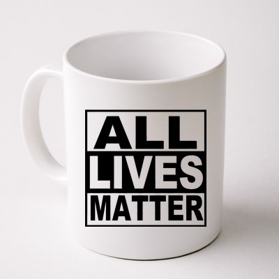 All Lives Matter Support Everyone Coffee Mug