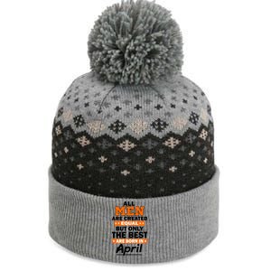 All Men Are Created Equal The Best Are Born In April The Baniff Cuffed Pom Beanie