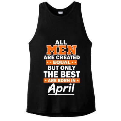 All Men Are Created Equal The Best Are Born In April Ladies PosiCharge Tri-Blend Wicking Tank