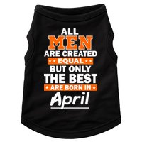 All Men Are Created Equal The Best Are Born In April Doggie Tank