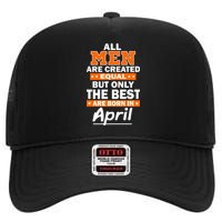 All Men Are Created Equal The Best Are Born In April High Crown Mesh Back Trucker Hat