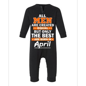 All Men Are Created Equal The Best Are Born In April Infant Fleece One Piece