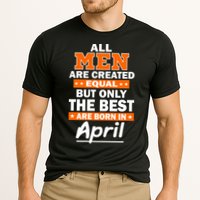 All Men Are Created Equal The Best Are Born In April Performance Shirt