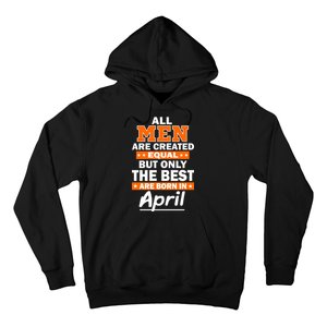 All Men Are Created Equal The Best Are Born In April Hoodie