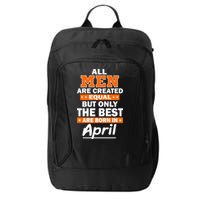 All Men Are Created Equal The Best Are Born In April City Backpack