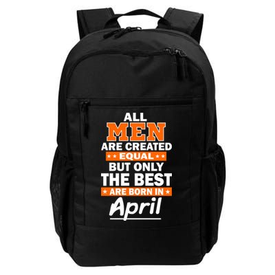 All Men Are Created Equal The Best Are Born In April Backpack