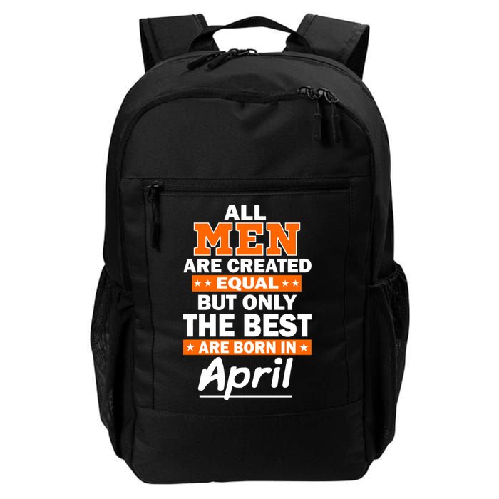 All Men Are Created Equal The Best Are Born In April Backpack