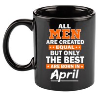 All Men Are Created Equal The Best Are Born In April 11oz C Handle Ceramic Mug