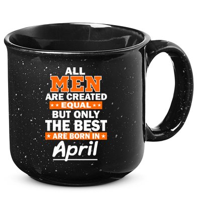 All Men Are Created Equal The Best Are Born In April 15oz Campfire Ceramic Mug