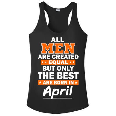 All Men Are Created Equal The Best Are Born In April Ladies PosiCharge Competitor Racerback Tank