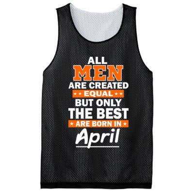All Men Are Created Equal The Best Are Born In April Mesh Reversible Basketball Jersey Tank