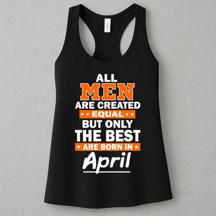 All Men Are Created Equal The Best Are Born In April Womens Tank Top