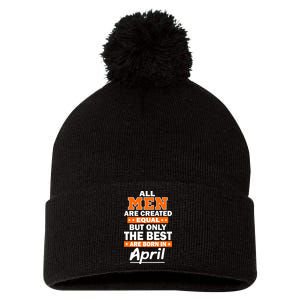 All Men Are Created Equal The Best Are Born In April Pom Pom 12in Knit Beanie