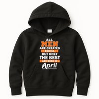 All Men Are Created Equal The Best Are Born In April Kids Hoodie