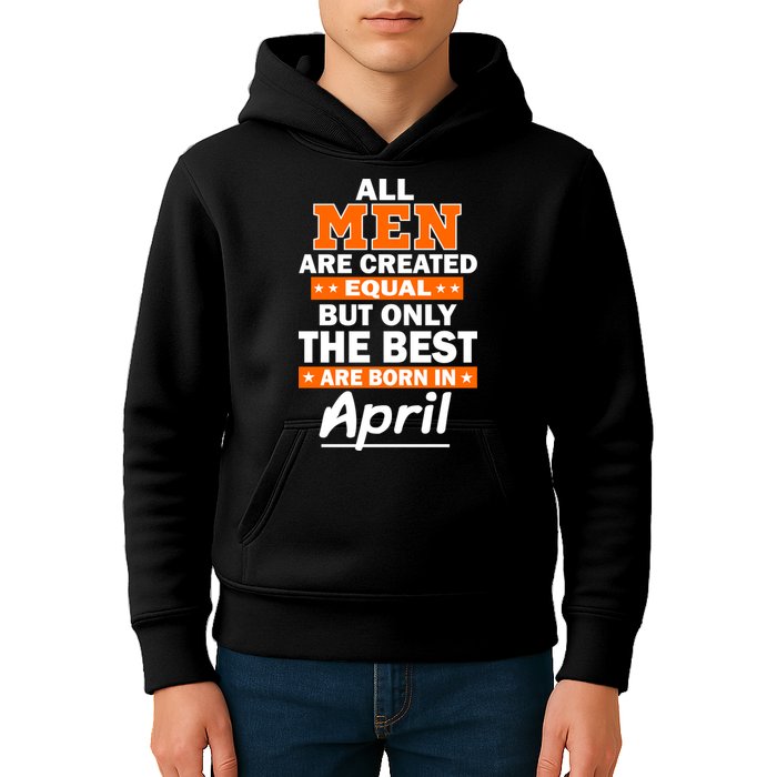 All Men Are Created Equal The Best Are Born In April Kids Hoodie