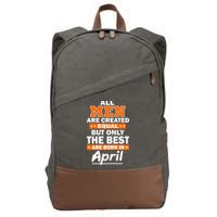 All Men Are Created Equal The Best Are Born In April Cotton Canvas Backpack