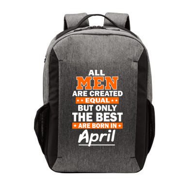 All Men Are Created Equal The Best Are Born In April Vector Backpack