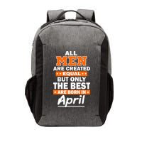 All Men Are Created Equal The Best Are Born In April Vector Backpack