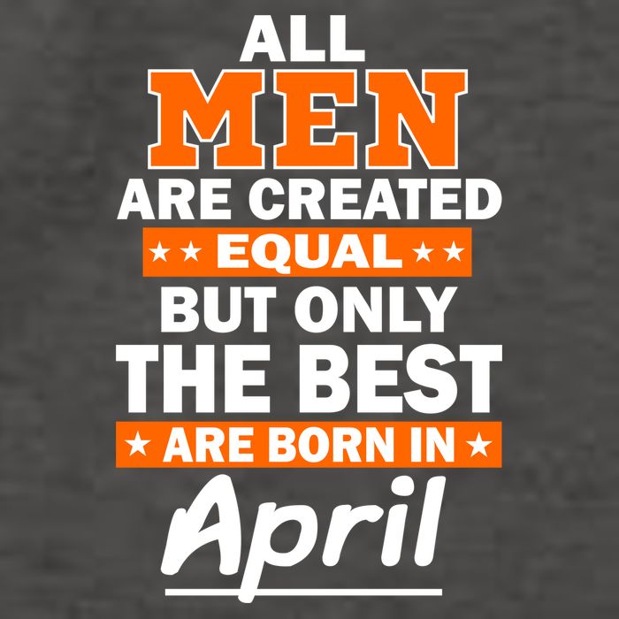 All Men Are Created Equal The Best Are Born In April Vector Backpack