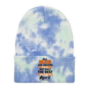 All Men Are Created Equal The Best Are Born In April Tie Dye 12in Knit Beanie