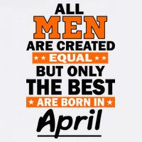 All Men Are Created Equal The Best Are Born In April Garment-Dyed Sweatshirt