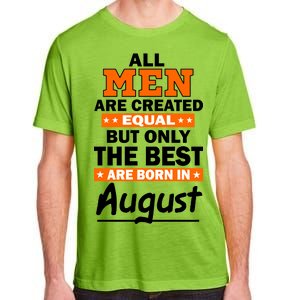 All Men Are Created Equal The Best Are Born In August Adult ChromaSoft Performance T-Shirt