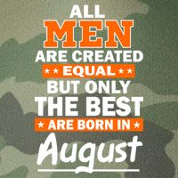 All Men Are Created Equal The Best Are Born In August Legacy Tie Dye Trucker Hat