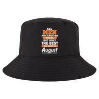 All Men Are Created Equal The Best Are Born In August Cool Comfort Performance Bucket Hat