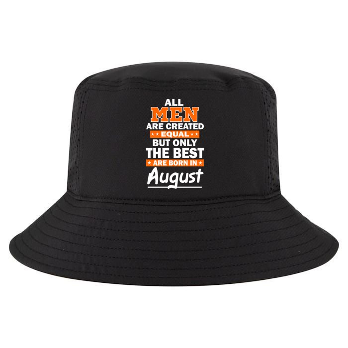 All Men Are Created Equal The Best Are Born In August Cool Comfort Performance Bucket Hat