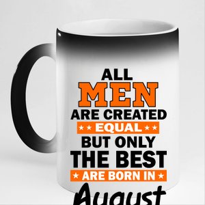 All Men Are Created Equal The Best Are Born In August 11oz Black Color Changing Mug