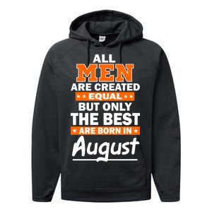 All Men Are Created Equal The Best Are Born In August Performance Fleece Hoodie