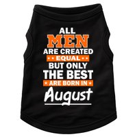 All Men Are Created Equal The Best Are Born In August Doggie Tank